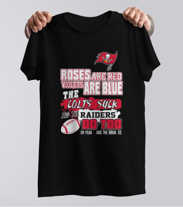 Tampa Bay Buccaneers Roses Are Red Violets Are Blue The Colts Suck And The Raiders Do Too T-Shirt