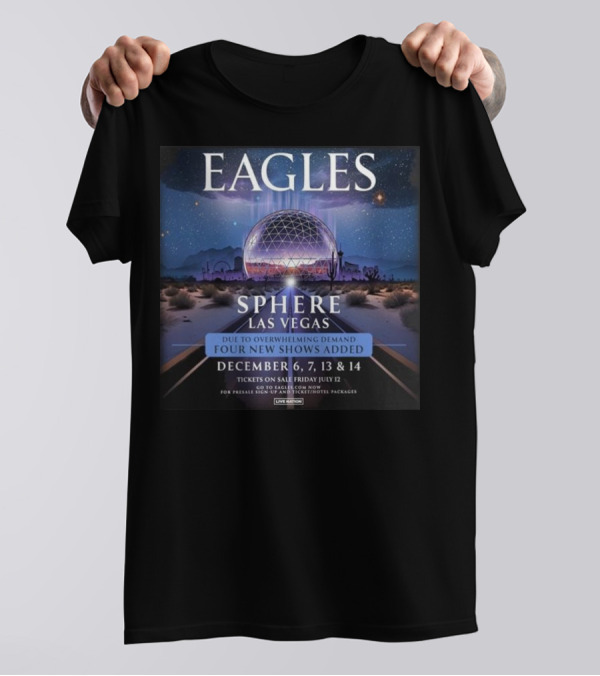 Eagles Sphere Las Vegas December 6 7 13 14 Music Event Four New Shows Added T-Shirt