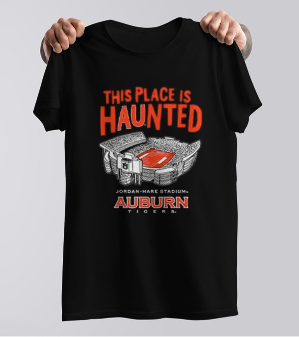 This Place Is Haunted Jordan Hare Stadium Auburn Tigers Football Game Day Spirit T-Shirt