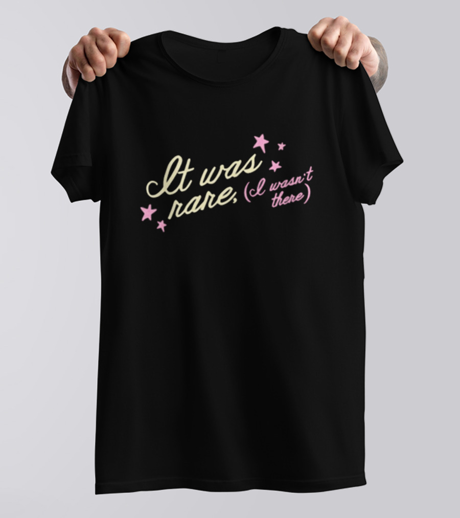 It Was Rare I Wasn’t There Tess X Foolery Stars T-Shirt