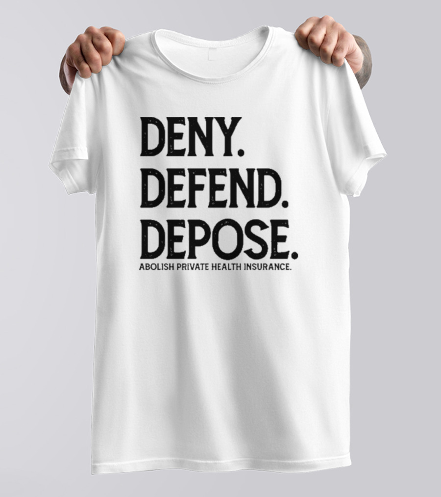 Mbcbrews Deny Defend Depose Abolish Private Health Insurance T-Shirt