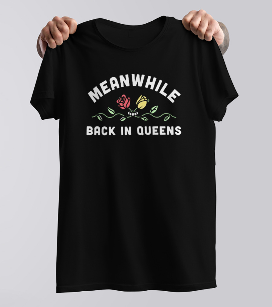 Meanwhile Back In Queens Floral T-Shirt