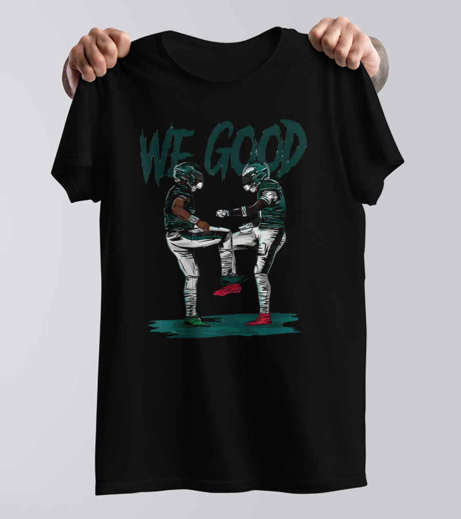 Eagles We Good Football Victory T-Shirt