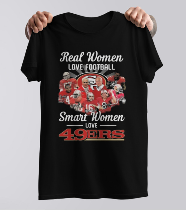 Real Women Love Football Smart Women Love 49ers Legends Signatures T-Shirt