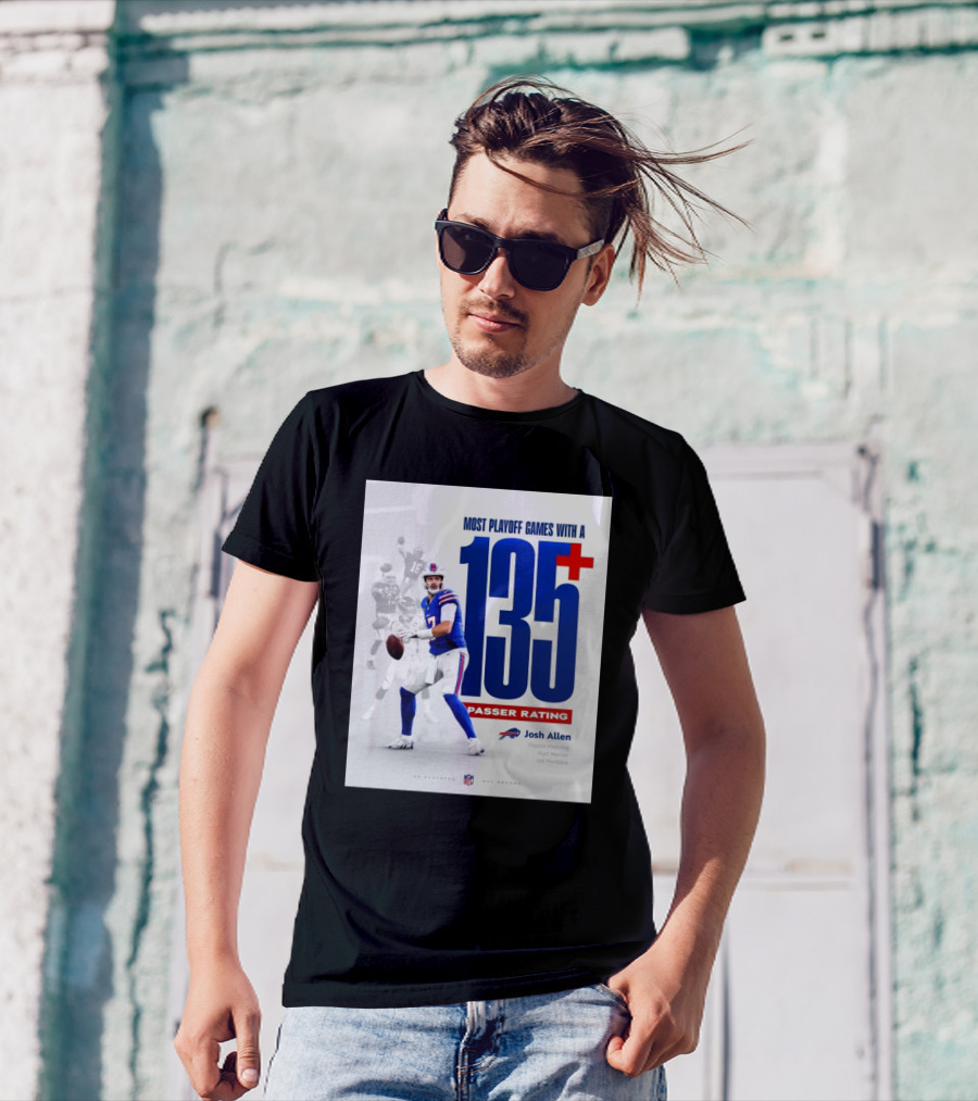 Buffalo Bills Josh Allen Most Playoff Games With A 135+ Passer Rating NFL Record Peyton Manning Kurt Warner Joe Montana T-Shirt