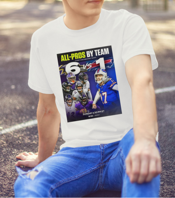 All-Pros By Team 6 Vs 1 Baltimore Ravens Vs Buffalo Bills NFL Sunday 6:30 PM ET CBS T-Shirt