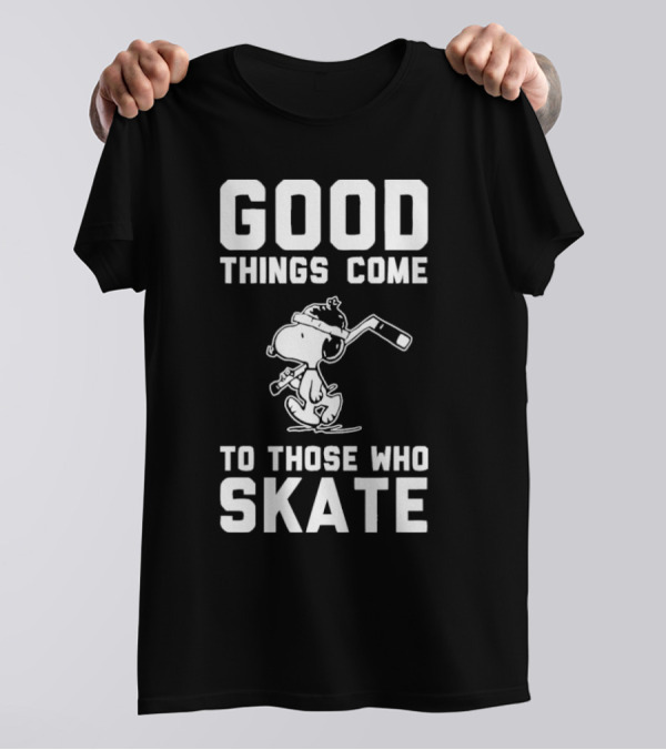Good Things Come To Those Who Skate Snoopy Hockey T-Shirt