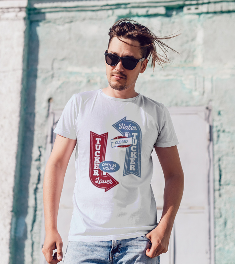 Tucker Lover Open 24 Hours Tucker Hater Closed T-Shirt
