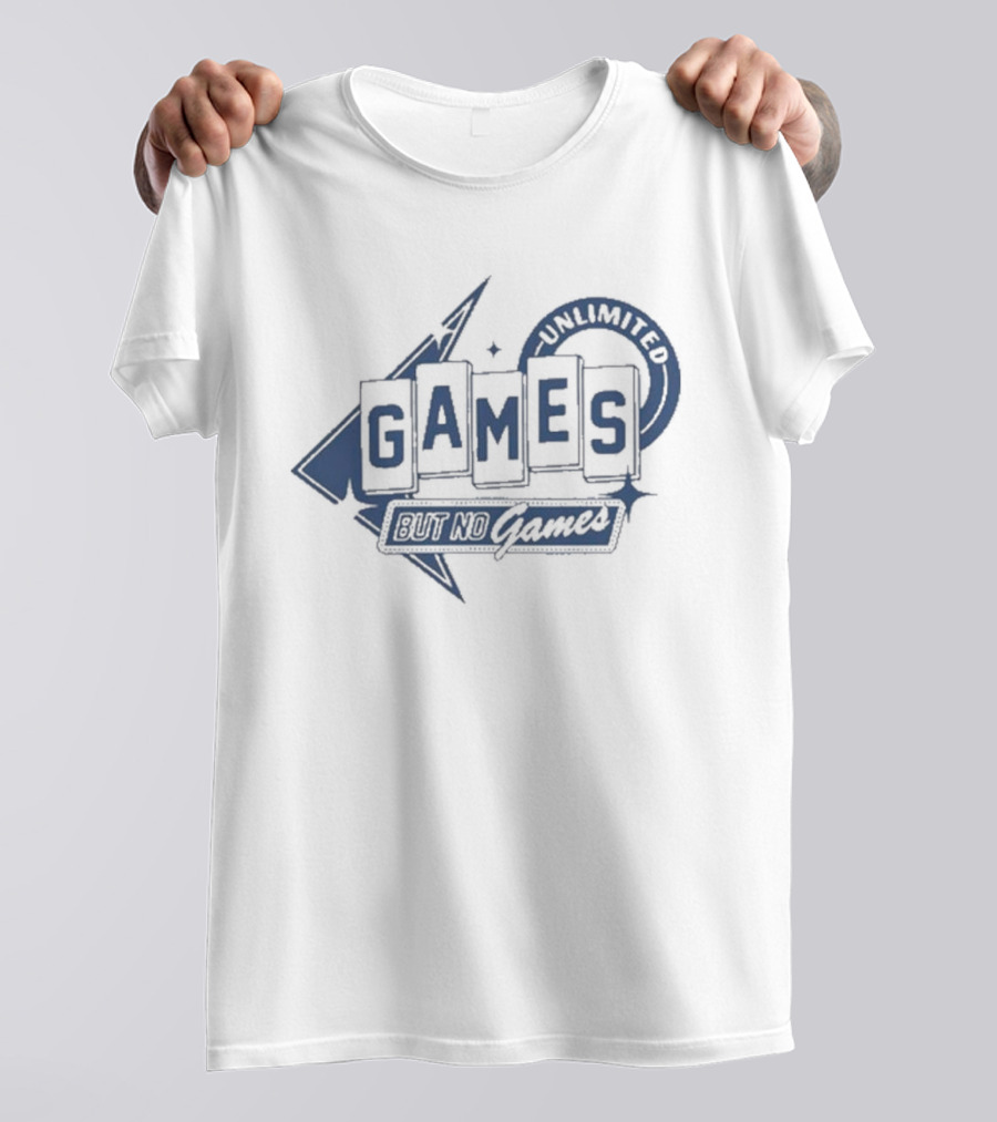 Unlimited Games But No Games T-Shirt