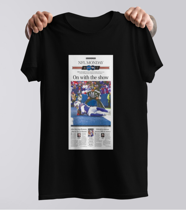 NFL Monday Buffalo Bills Vs Denver Broncos 31-7 Wild Card Round On With The Show T-Shirt