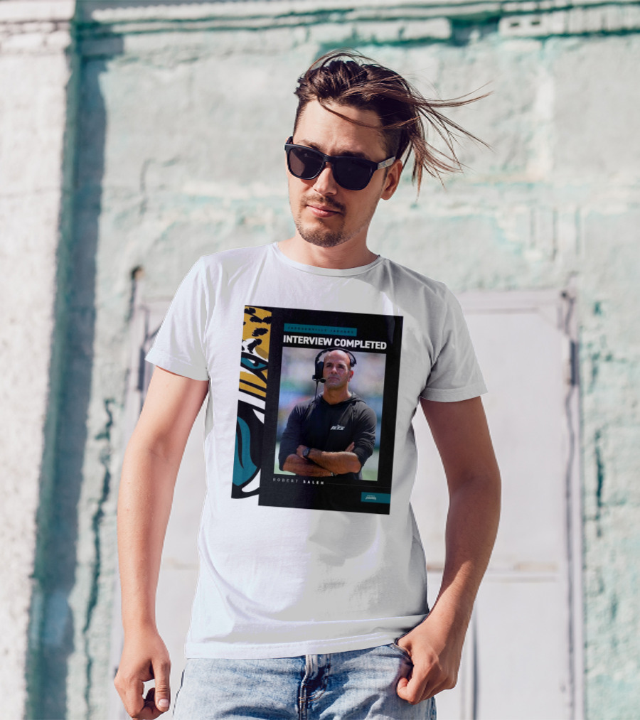 Jacksonville Jaguars Interview Completed Robert Saleh T-Shirt