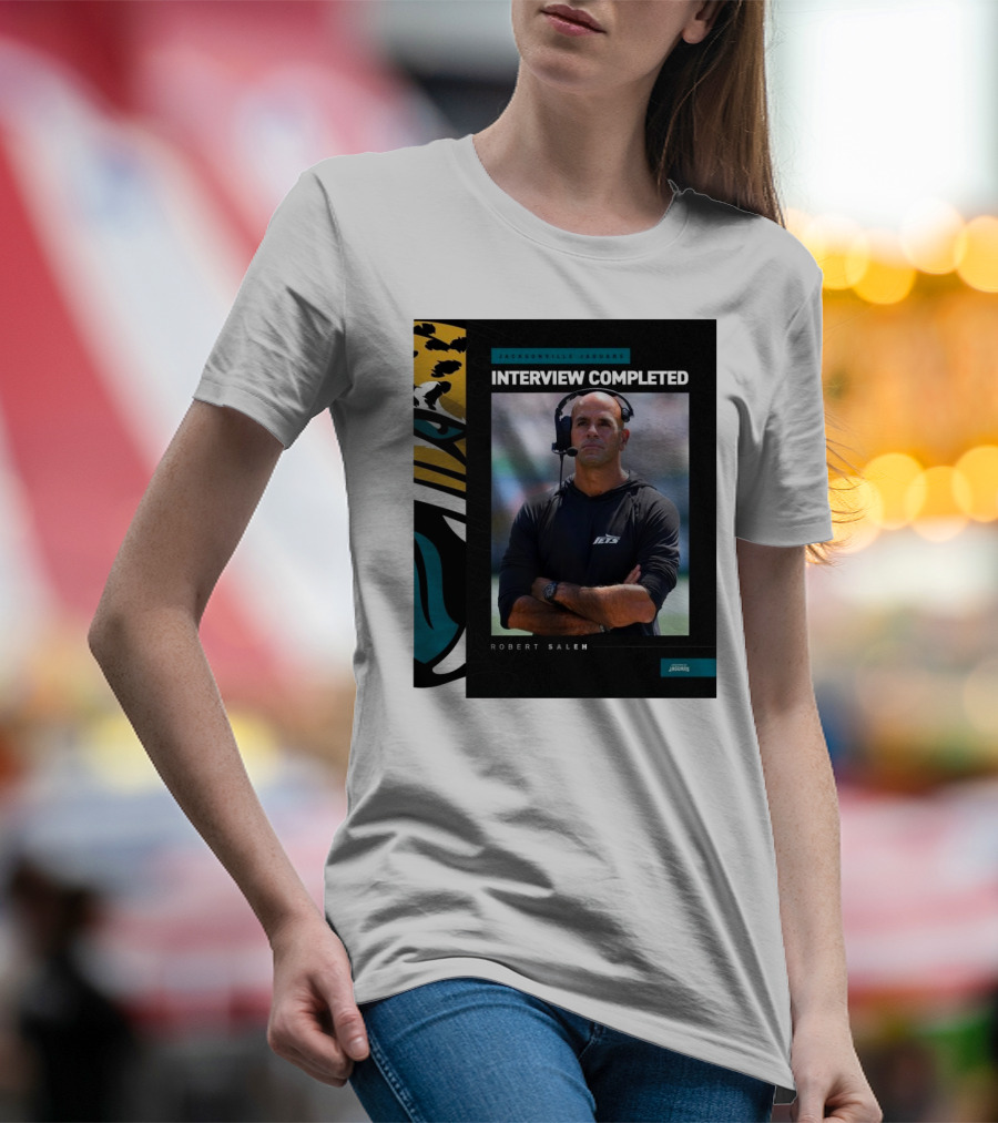 Jacksonville Jaguars Interview Completed Robert Saleh T-Shirt