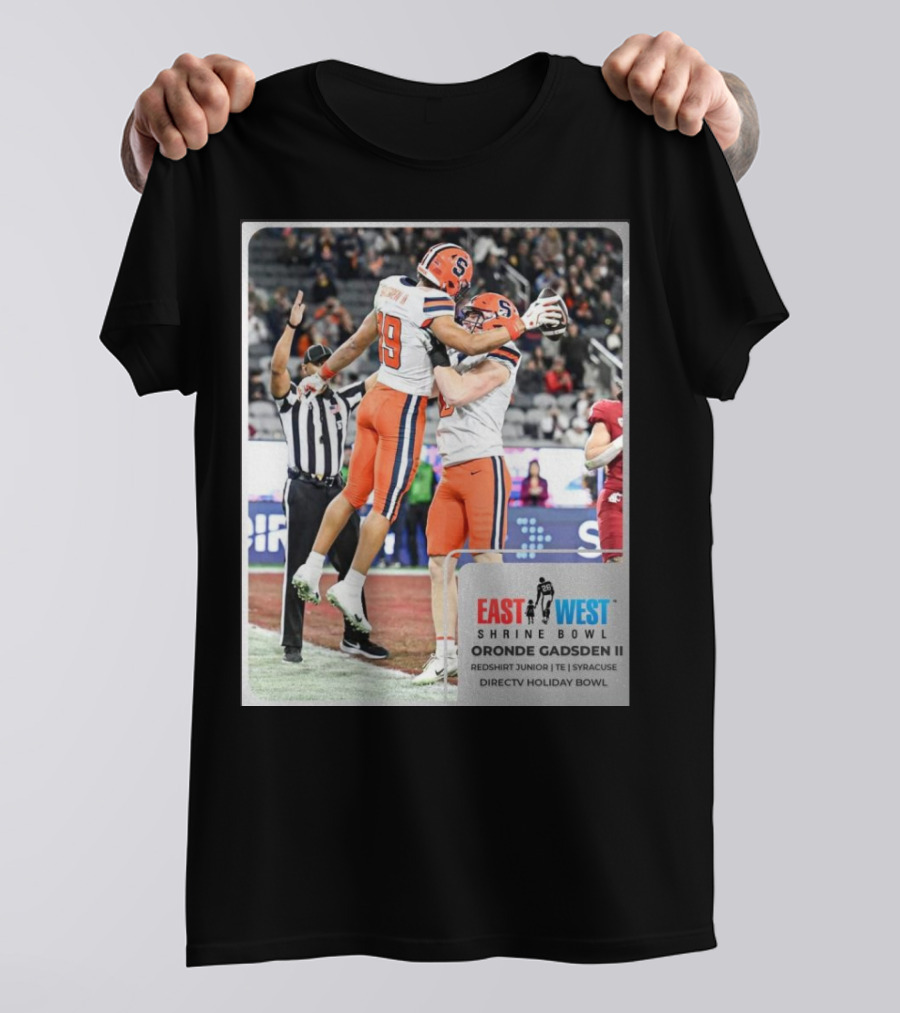 Oronde Gadsden II Syracuse Orange East West Shrine Bowl Redshirt Junior TE Directv Holiday Bowl T-Shirt