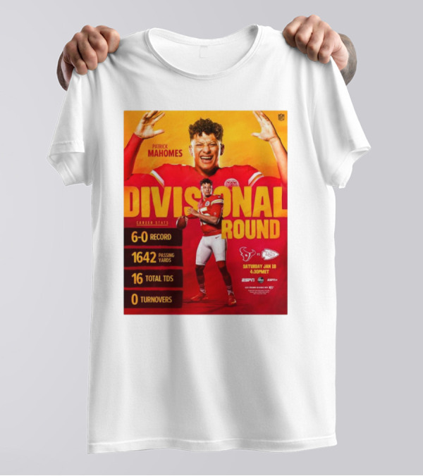 Divisional Round Patrick Mahomes 6-0 Record 1642 Passing Yards Kansas City Chiefs Vs Houston Texans Jan 18 4:30PM 16 Total TDs 0 Turnovers Career Stats T-Shirt