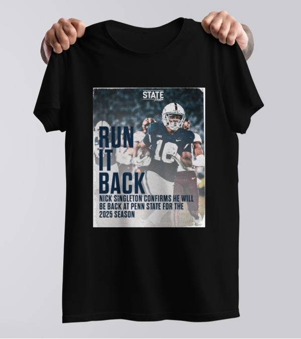 RUN IT BACK Nick Singleton Confirms He Will Be Back At Penn State For The 2025 Season T-Shirt