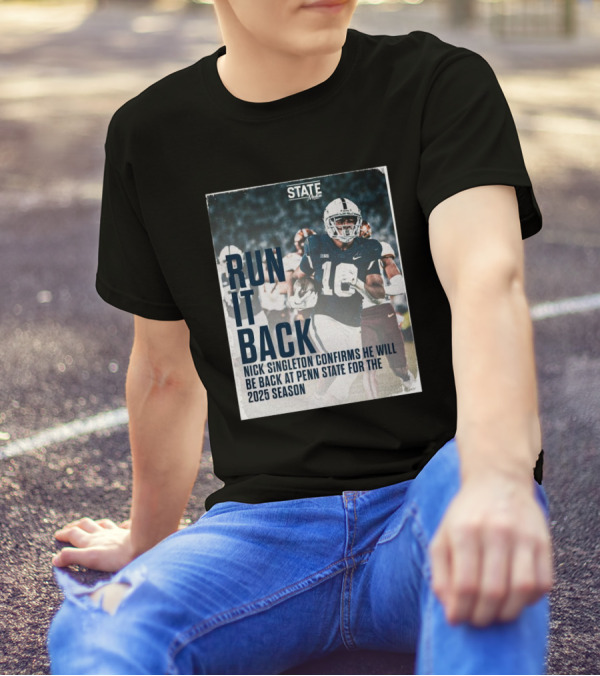 RUN IT BACK Nick Singleton Confirms He Will Be Back At Penn State For The 2025 Season T-Shirt