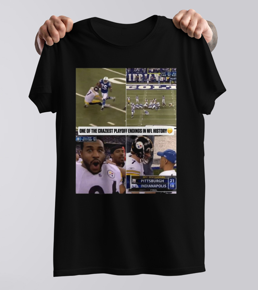 Pittsburgh Vs Indianapolis AFC Divisional 21-18 Craziest Playoff Endings NFL History T-Shirt