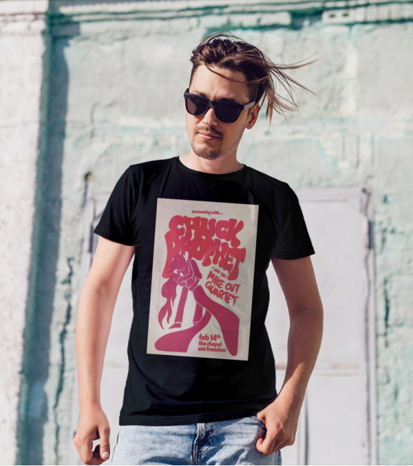 An Evening With Chuck Prophet And The Make Out Quartet Feb 14th The Chapel San Francisco T-Shirt