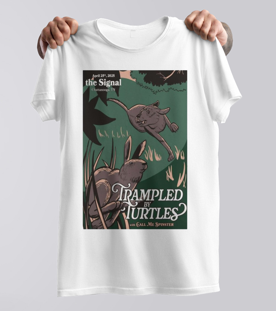 April 25 2025 The Signal Chattanooga TN Trampled By Turtles With Call Me Spinster兔 T-Shirt