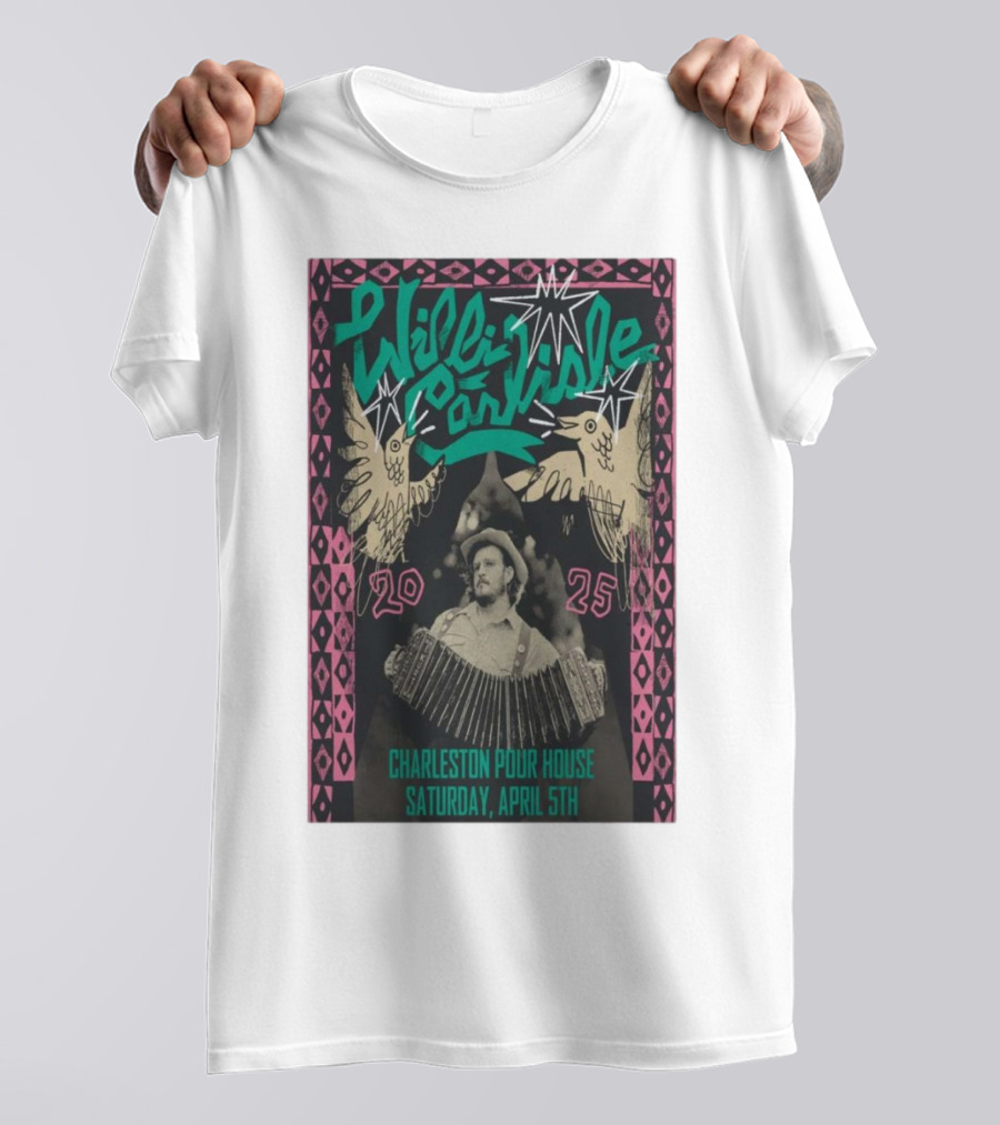 Willi Carlisle Live At Charleston Pour House SC Saturday April 5 2025 Event T-Shirt