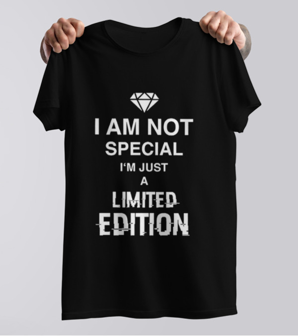 I Am Not Special I'm Just A Limited Edition Diamond T-Shirt