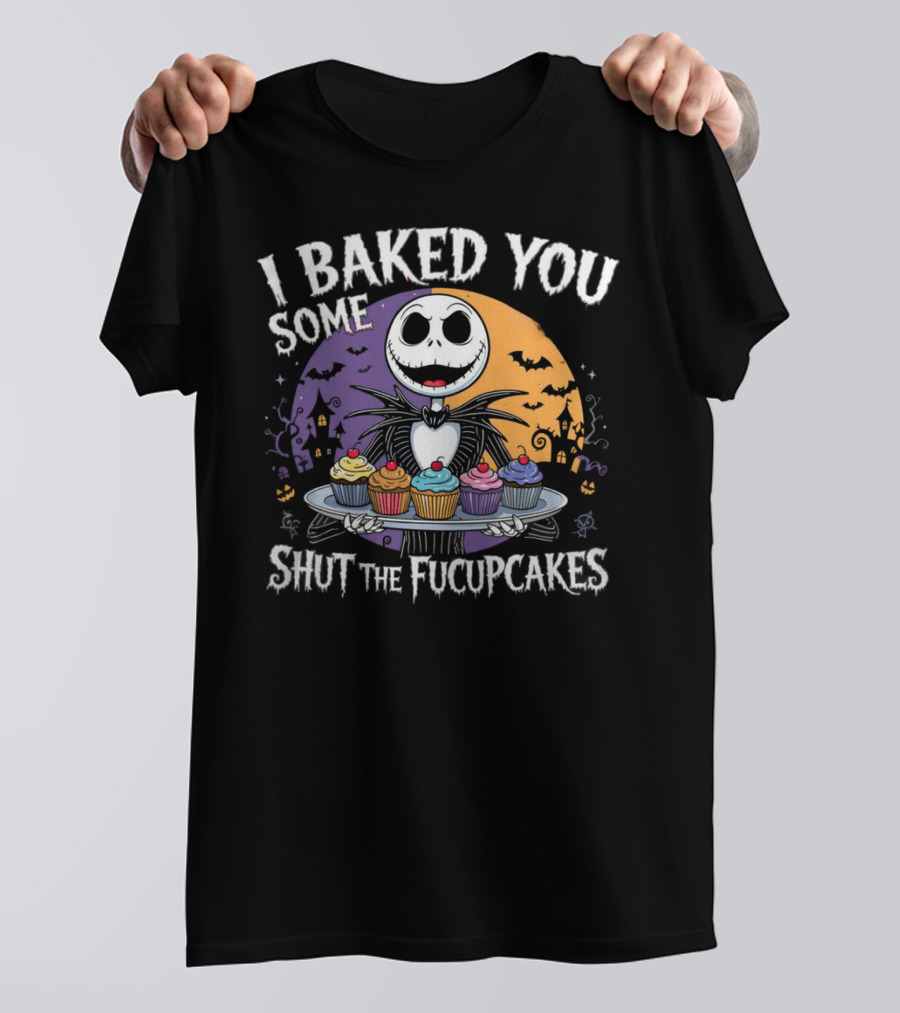 I BAKED YOU SOME SHUT THE FUCUPCAKES HALLOWEEN CUPCAKES WITH SKELETON CHARACTER T-Shirt