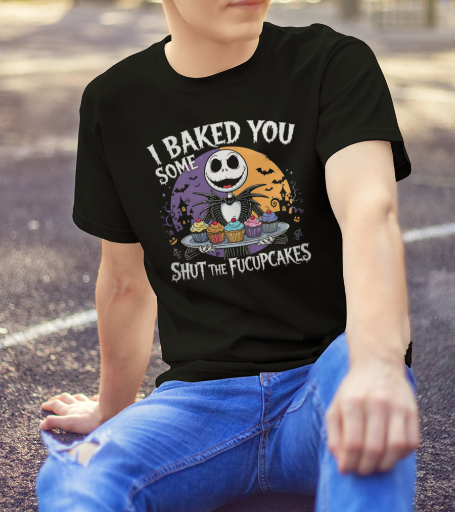 I BAKED YOU SOME SHUT THE FUCUPCAKES HALLOWEEN CUPCAKES WITH SKELETON CHARACTER T-Shirt