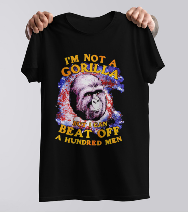 I'm Not A Gorilla But I Can Beat Off A Hundred Men Galaxy T-Shirt