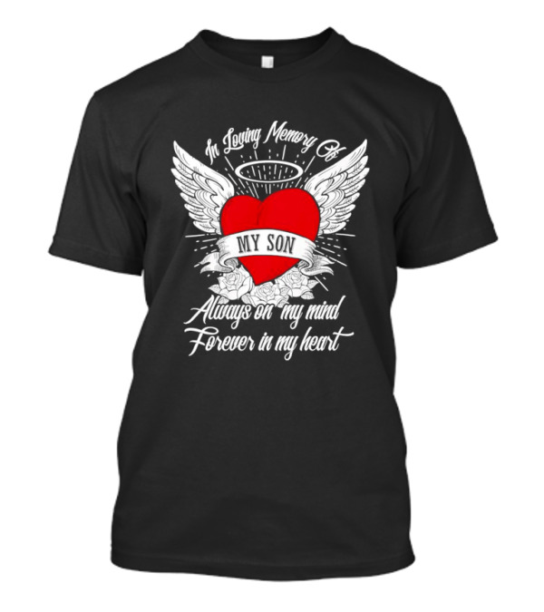 In Loving Memory Of My Son Always On My Mind Forever In My Heart Winged Heart Halo T-Shirt