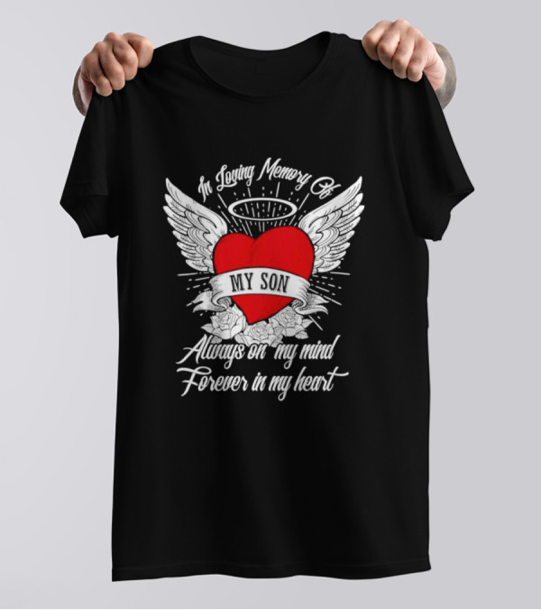 In Loving Memory Of My Son Always On My Mind Forever In My Heart Winged Heart Halo T-Shirt