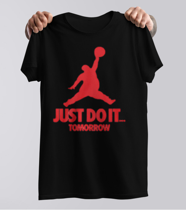 JUST DO IT TOMORROW Jumpman Parody T-Shirt