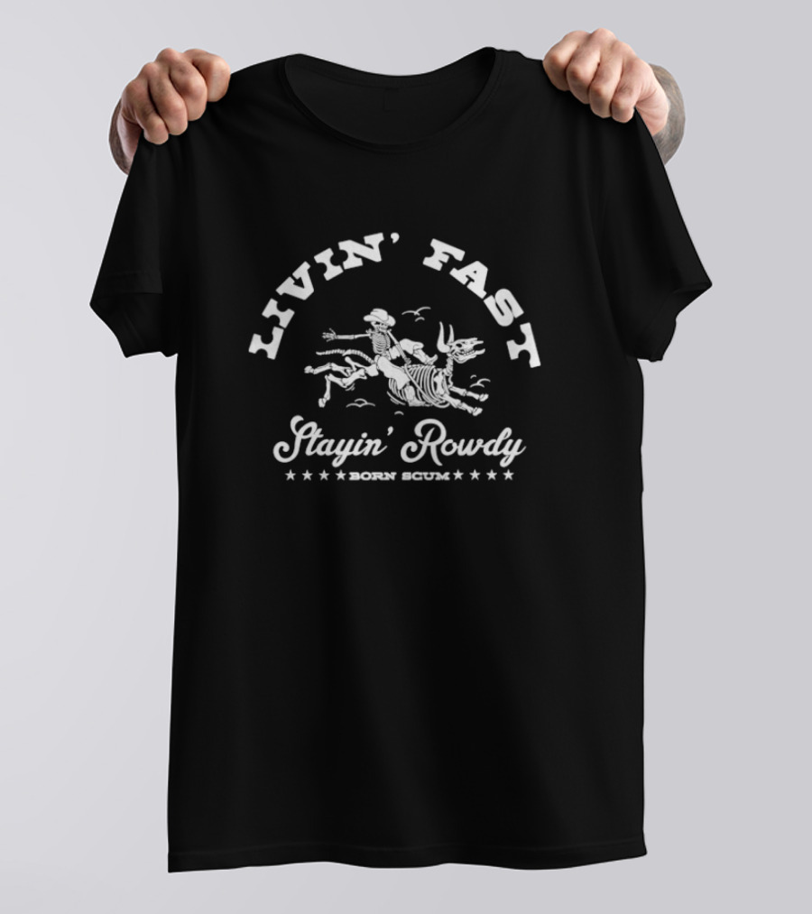 Livin’ Fast Stayin’ Rowdy Born Scum Skeleton Riding Bull T-Shirt