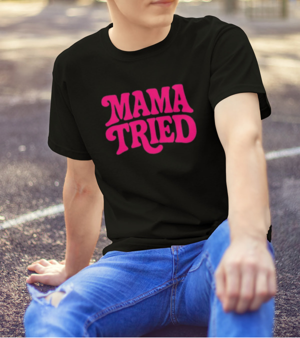Mama Tried Retro Pink Font T-Shirt