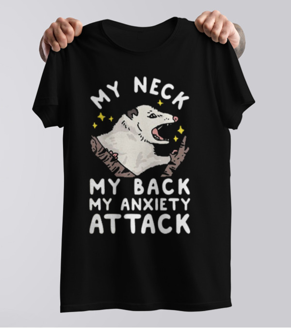 My Neck My Back My Anxiety Attack Opossum With Stars T-Shirt