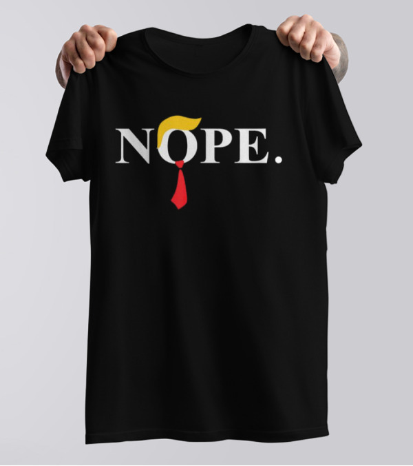 NOPE Anti Trump Golden Hair Red Tie Political Statement T-Shirt