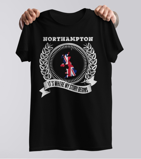 Northampton It's Where My Story Begins UK Map And Union Jack Emblem T-Shirt