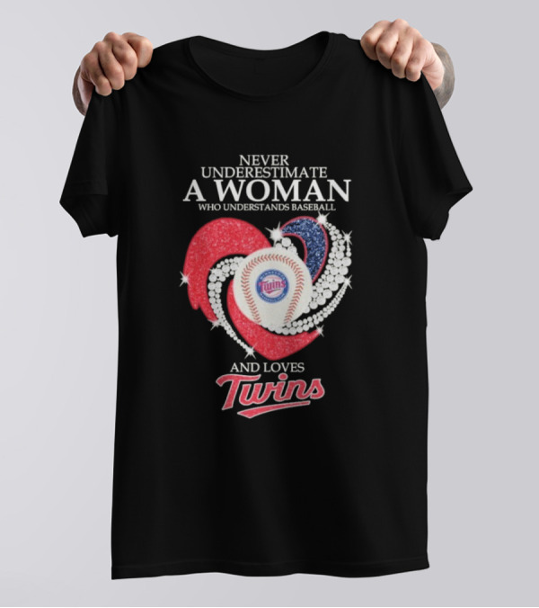 Never Underestimate A Woman Who Understands Baseball And Loves Twins T-Shirt