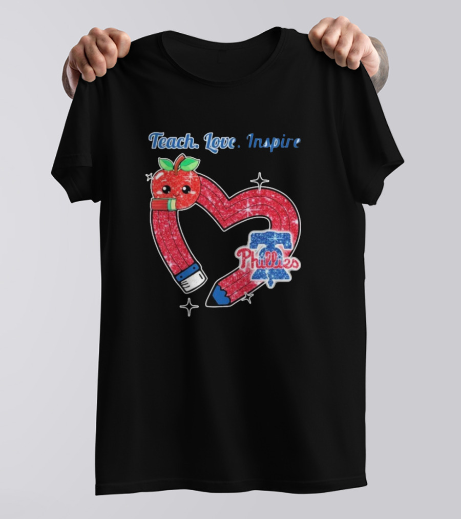 Philadelphia Phillies Teach Love Inspire Heart Pencil Apple T-Shirt