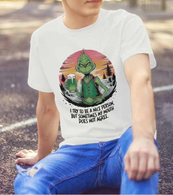 Grinch Holding Drink In Winter Scene I Try To Be A Nice Person But Sometimes My Mouth Does Not Agree T-Shirt