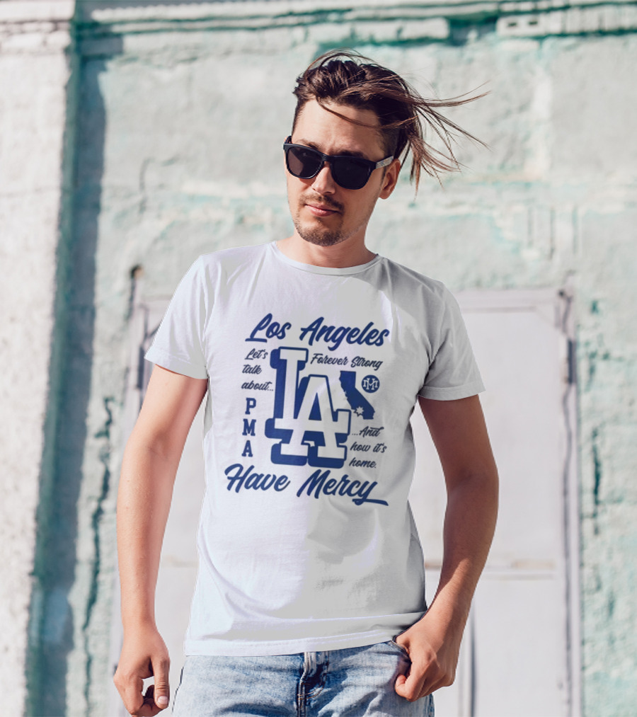 Los Angeles LA PMA California Have Mercy Let's Talk About Feelings 2025 T-Shirt