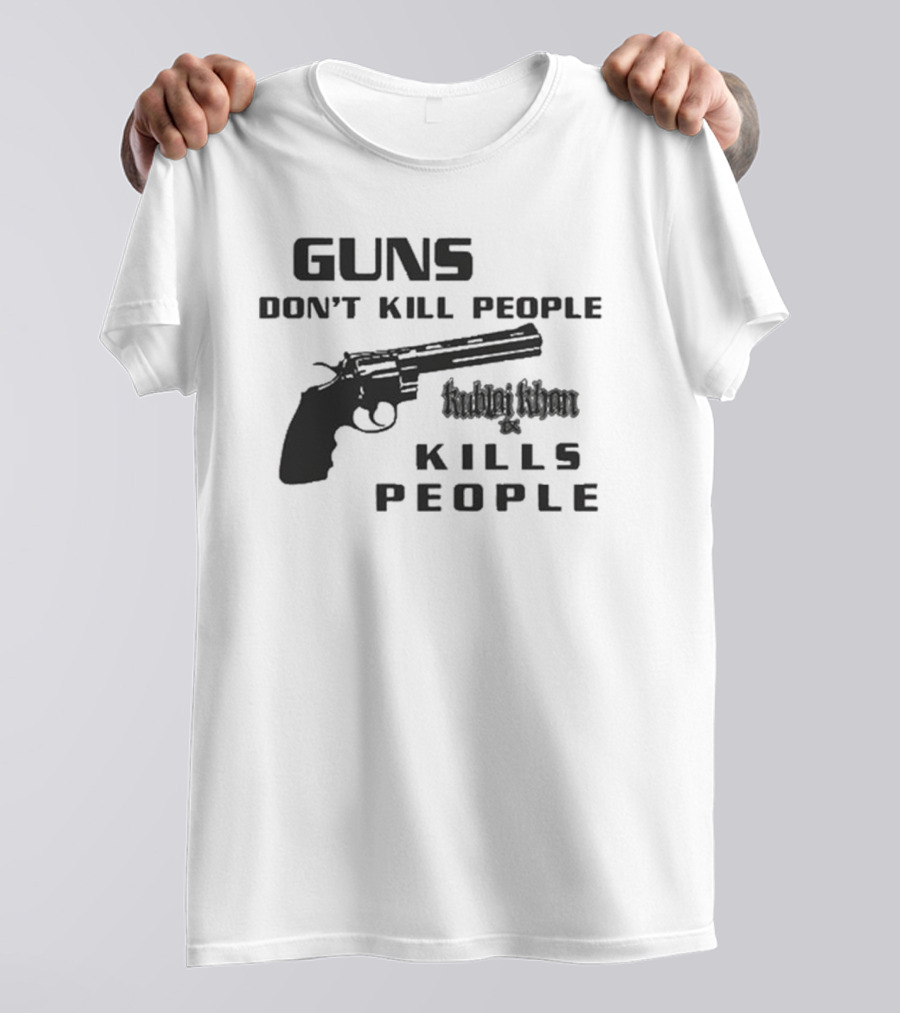 Guns Don’t Kill People Kublai Khan TX Kills People Revolver T-Shirt