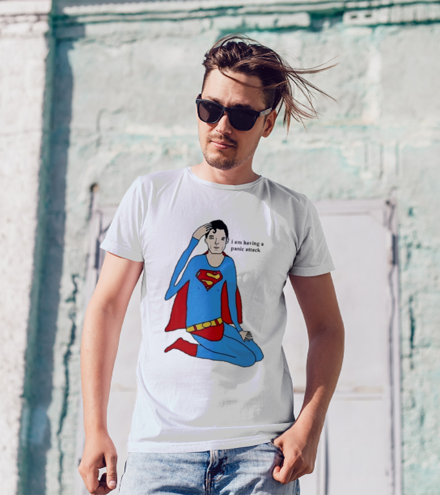 I Am Having A Super Panic Attack Superman Parody T-Shirt