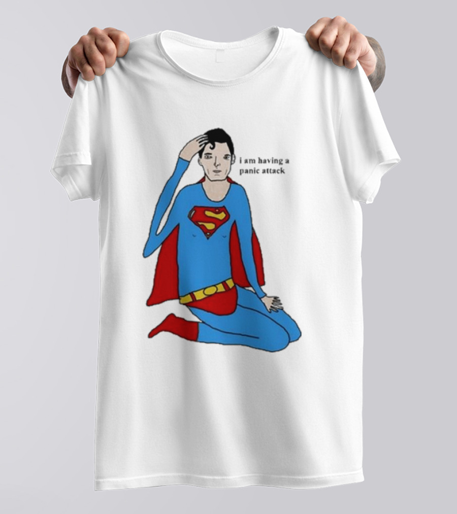 I Am Having A Super Panic Attack Superman Parody T-Shirt