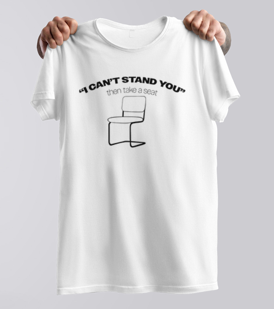 I Can’t Stand You Take A Seat Text With Chair And Hugging Motif T-Shirt