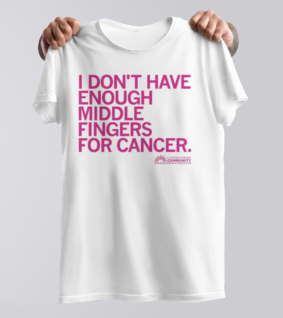 I Don't Have Enough Middle Fingers For Cancer Community Action排版元素 T-Shirt