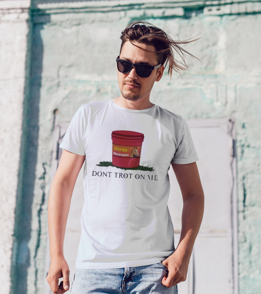 Horse Electrolytes Bucket Don't Trot On Me T-Shirt