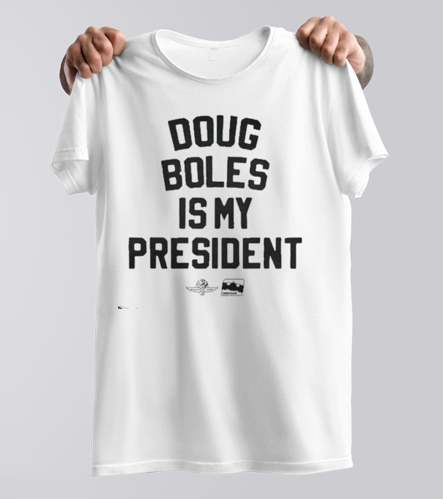 ``` Doug Boles Is My President Indy Racing Icons ``` T-Shirt
