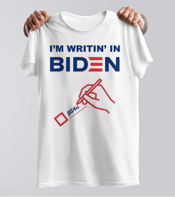 I’m Writin’ In Biden With Red Hand Drawing And Pen Icon T-Shirt