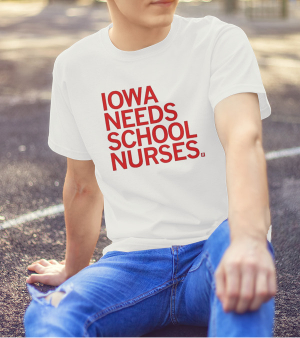 Iowa Needs School Nurses T-Shirt