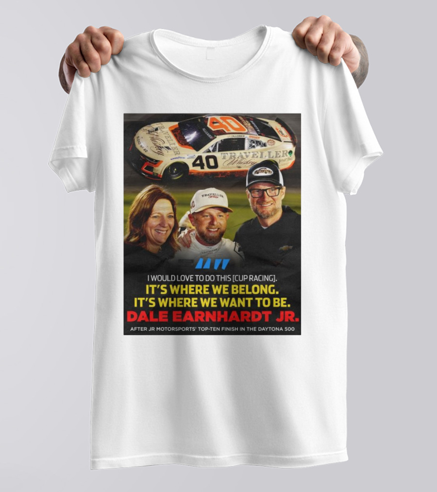 Traveller 40 Cup Racing Dale Earnhardt Jr It's Where We Belong T-Shirt